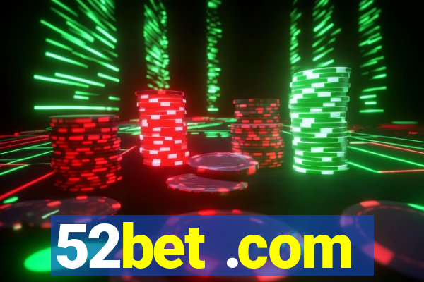 52bet .com